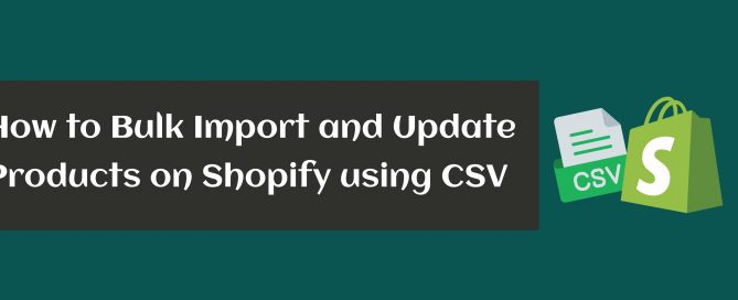 bulk-import-and-update-products-on-shopify-using-csv