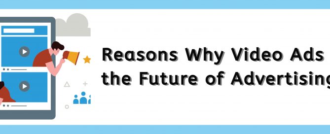 reasons-why-video-ads-are-the-future-of-advertising