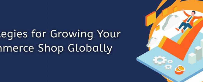 strategies-for-growing-your-ecommerce-shop-globally