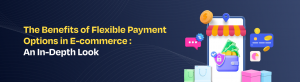 flexible-payment-options-in-ecommerce
