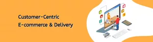 customer-centric-e-commerce-&-delivery