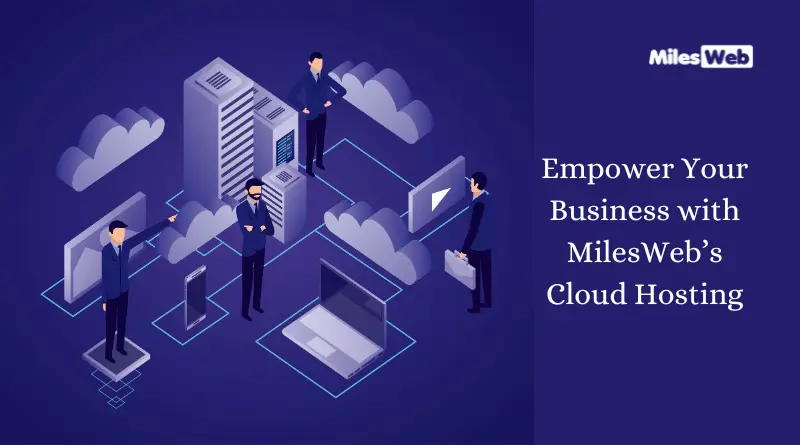 empower-your-business-with-milesweb’s-cloud-hosting