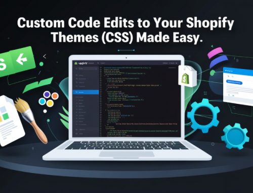 Custom Code Edits to Your Shopify Themes (CSS) Made Easy