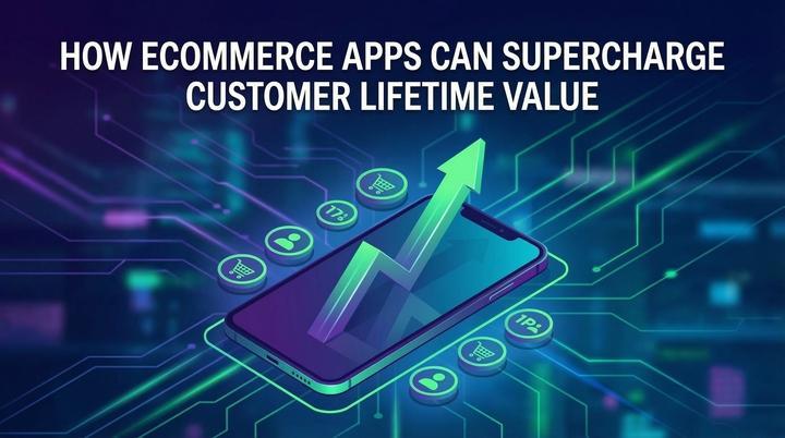 how-e-commerce-apps-can-supercharge-customer-lifetime-value